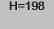 H=198